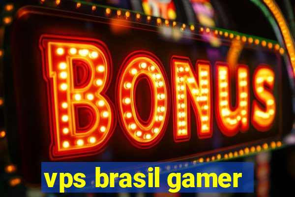 vps brasil gamer